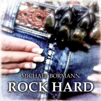 Michael Bormann - Rock Hard (Compilation) (2018)