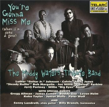 The Muddy Waters Tribute Band - You're Gonna Miss Me (When I'm Dead & Gone) (1996)