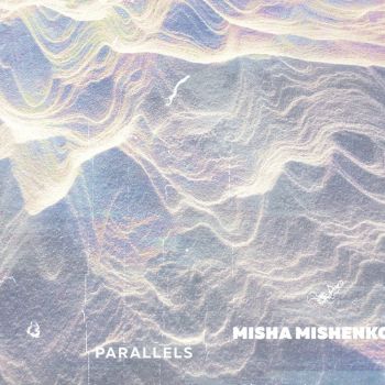 Misha Mishenko ( ) - Parallels (2018)