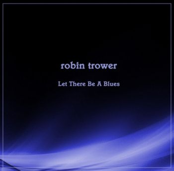 Robin Trower - Let There Be A Blues (Compilation) (2018)