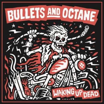 Bullets and Octane - Waking Up Dead (2018)