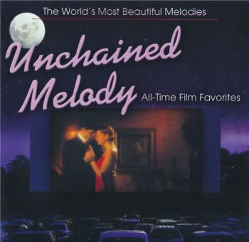 VA - Unchained Melody: All-Time Film Favorites (2007)