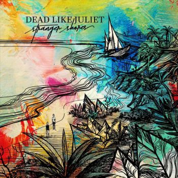 Dead Like Juliet - Stranger Shores (2018)