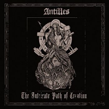 Antilles - The Intricate Path Of Creation (2018)