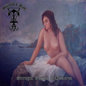 Skarseld & Mjod - Strength, Sorrow & Darkness (2018)