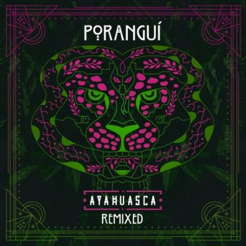 Porangui - Ayahuasca Remixed (2017)