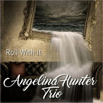 Angelina Hunter Trio - Roll With It (2018)