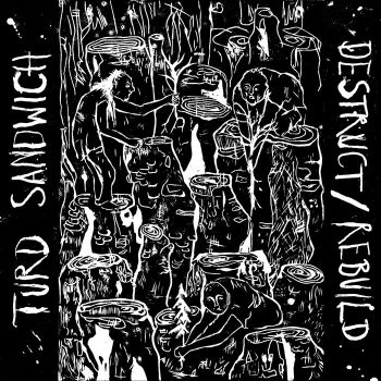 Turd Sandwich - Destruct/Rebuild (EP) (2017)