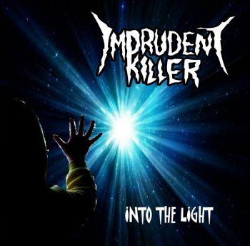 Imprudent Killer - Into The Light (2018)