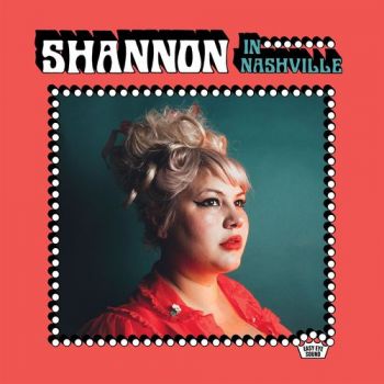 Shannon Shaw - Shannon In Nashville (2018)