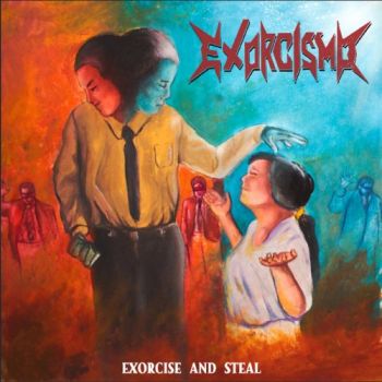 Exorcismo - Exorcise And Steal (2018)