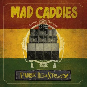 Mad Caddies - Punk Rocksteady (2018)