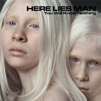 Here Lies Man - You Will Know Nothing (2018)