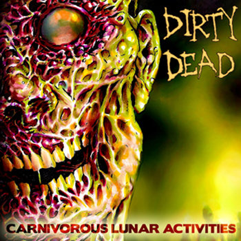 Dirty Dead - Carnivorous Lunar Activities (2008)