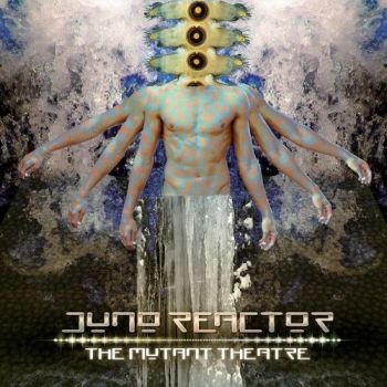 Juno Reactor - The Mutant Theatre (2018)