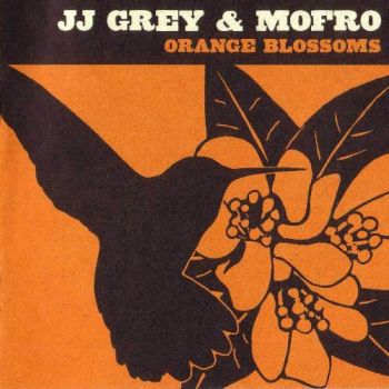 JJ Grey & Mofro - Orange Blossoms (2008)