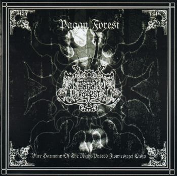 Pagan Forest - Pure Harmony of the Night/Posrod Zlowieszczej Ciszy  (2005)