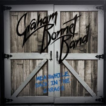 Graham Bonnet Band - Meanwhile, Back In The Garage (Japanese Edition) (2018)