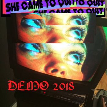 She Came To Quit - Demo 2018 (EP) (2018)