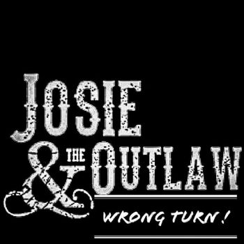 Josie & The Outlaw - Wrong Turn (2018)