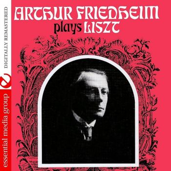 Arthur Friedheim - Arthur Friedheim Plays Liszt (1968)