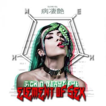 Sick N' Beautiful - Element Of Sex (2018)