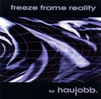 Haujobb - Freeze Frame Reality (1995)