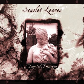 Scarlet Leaves - Deep Sad Frustration (2015)