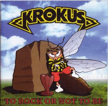 Krokus - To Rock Or Not To Be (1995)