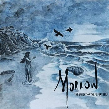 Morrow - The Weight Of These Feathers (2018)