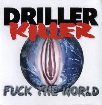 Driller Killer - Fuck the World (1997)