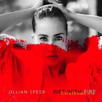Jillian Speer - Wet with Fire (2018)