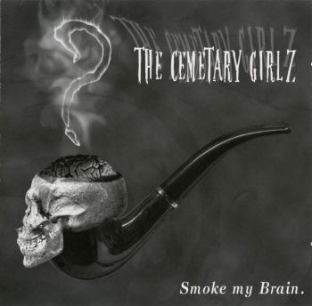 The Cemetary GirlZ - Smoke My Brain (2009)