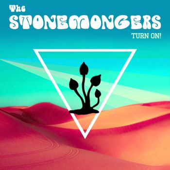 Stonemongers - Turn On! (2018)