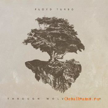 Floyd Turbo - Through Wolves Teeth (2018)