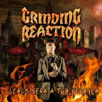 Grinding Reaction - O Caos Sera A Tua Heranca (2018)