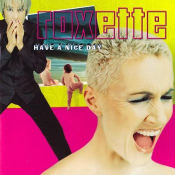 Roxette - Have A Nice Day (1999)