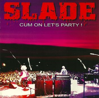 Slade - Cum On Let's Party! (2002)