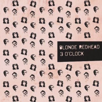 Blonde Redhead - 3 O'Clock (2017) [EP]