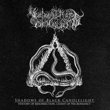 Shadows Of Black Candlelight - History Of Resurrection, Chant Of Necromancy (2017)