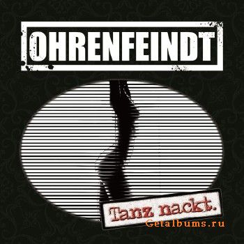 Ohrenfeindt - Tanz nackt. (2018)