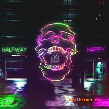 VCTMS - Vol. III Halfway Happy (2018)