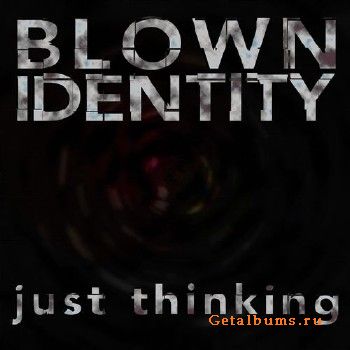 Blown Identity - Just Thinking (2018)