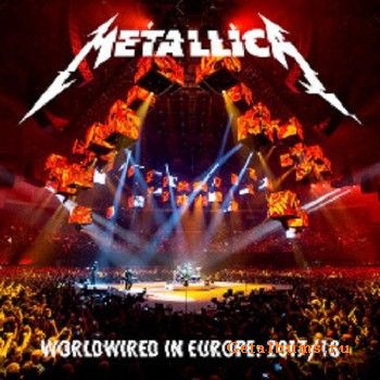 Metallica  Worldwired In Europe  2017 & 2018 (2018)