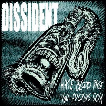 Dissident - Hate Blood Rage You Fucking Scum (2017)