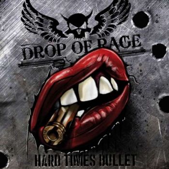 DROP OF RAGE - Hard Times Bullet (2018)