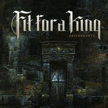 Fit For A King - Descendants - Redux (2013)