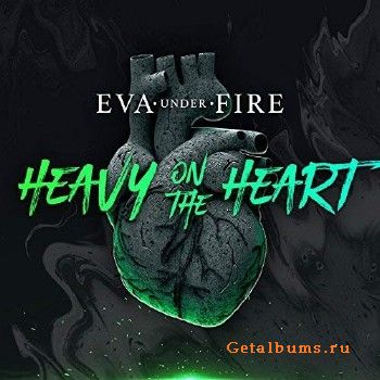 Eva Under Fire - Heavy on the Heart (2018)