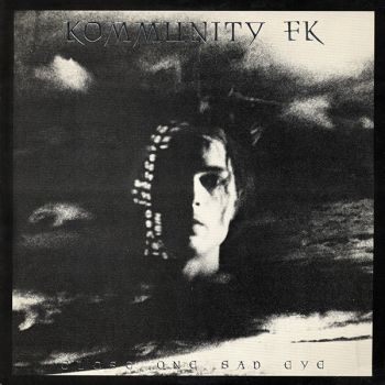 Kommunity FK - Close One Sad Eye (1985)