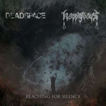 Deadspace & Happy Days - Reaching For Silence [Split] (2017)